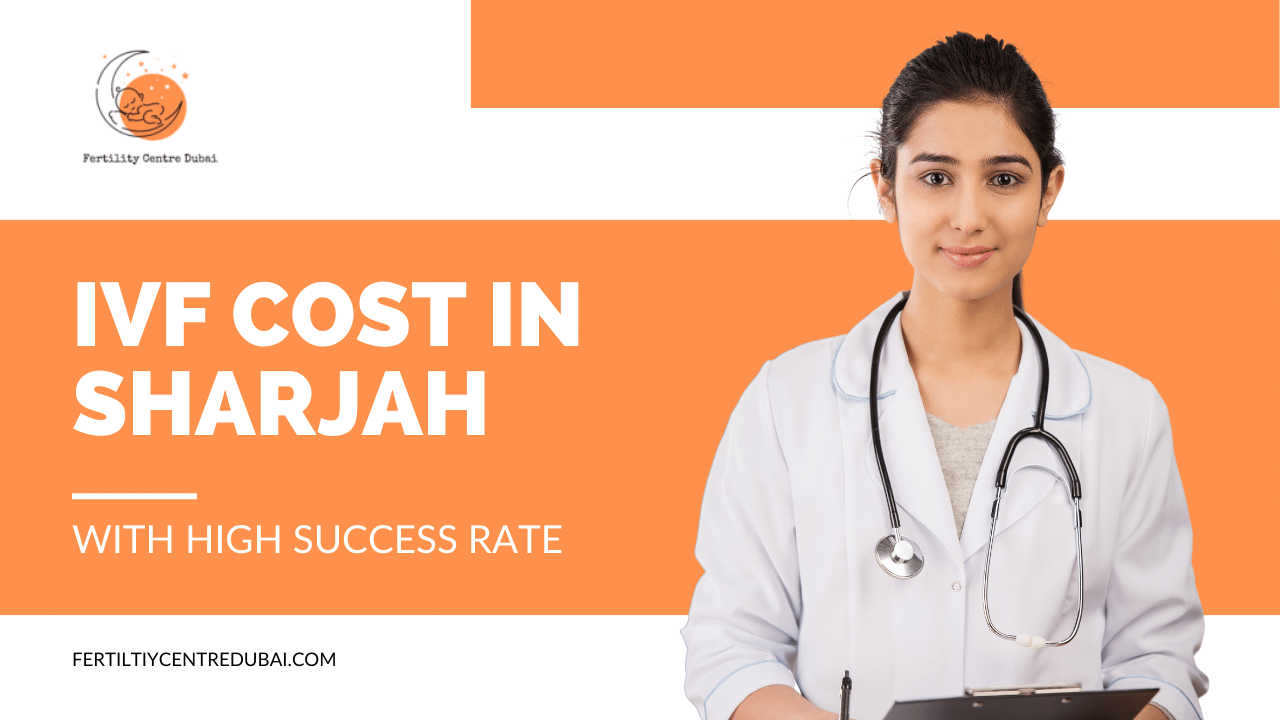 How Much IVF cost in Sharjah 2024 High Success Rate