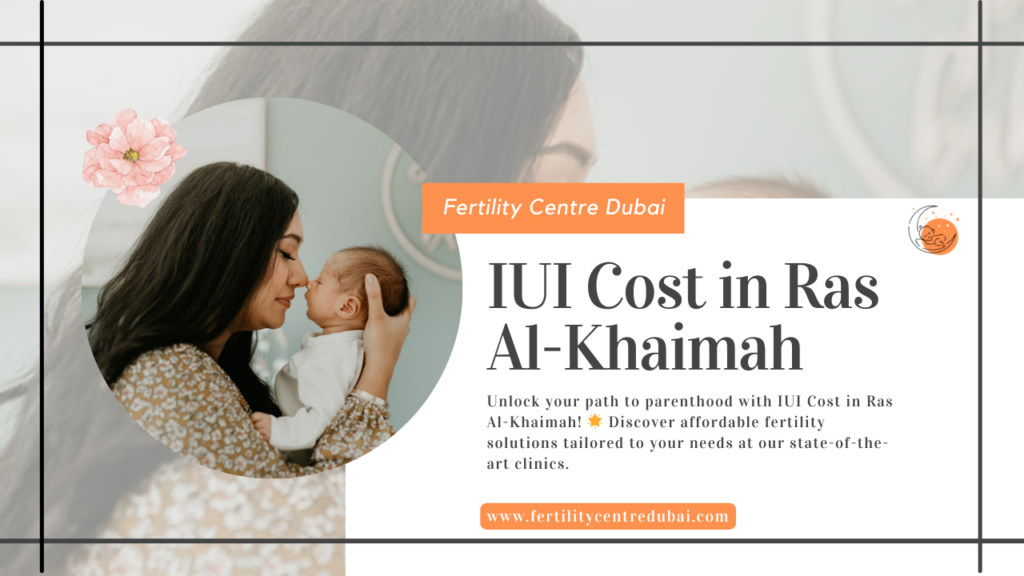 IUI Cost in Ras Al-Khaimah