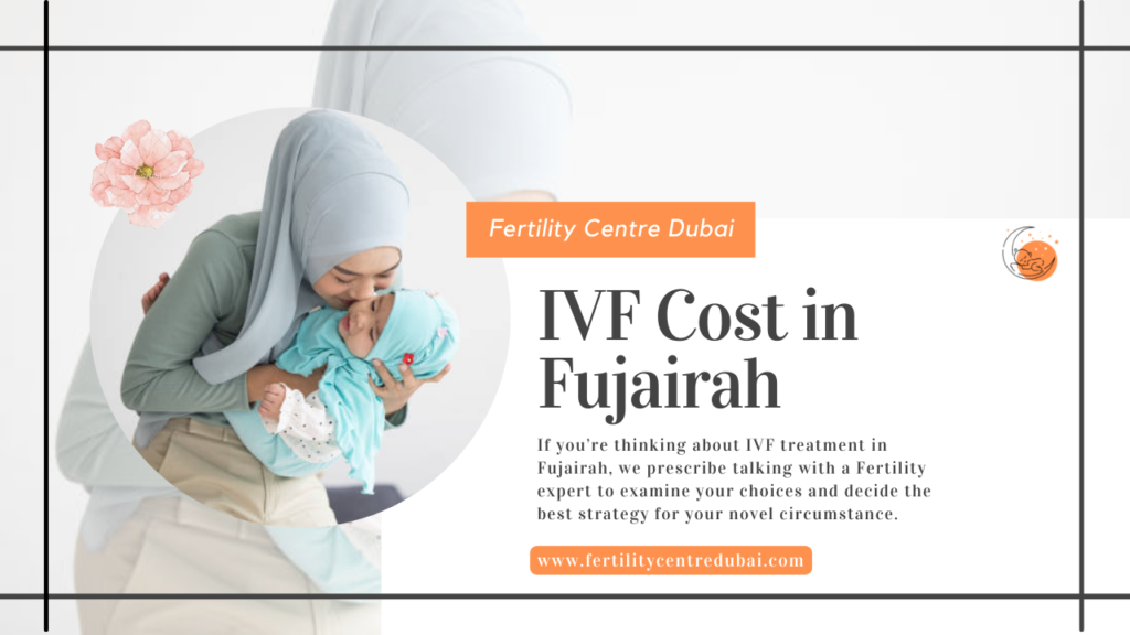 IVF Cost in Fujairah